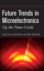 Future Trends in Microelectronics: Up the Nano Creek - ISBN 9780470081464