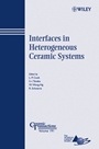 Interfaces in Heterogeneous Ceramic Systems - ISBN 9780470083888