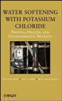 Water Softening with Potassium Chloride: Process, Health, and Environmental Benefits - ISBN 9780470087138