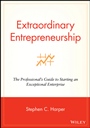 Extraordinary Entrepreneurship: The Professionals Guide to Starting an Exceptional Enterprise - ISBN 9780470087275