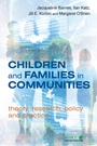 Children and Families in Communities: Theory, Research, Policy and Practice - ISBN 9780470093573