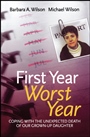 First Year, Worst Year: Coping with the unexpected death of our grown–up daughter - ISBN 9780470093597