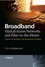 Broadband Optical Access Networks and Fiber–to–the–Home: Systems Technologies and Deployment Strategies - ISBN 9780470094785