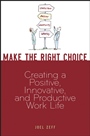 Make the Right Choice: Creating a Positive, Innovative and Productive Work Life - ISBN 9780470099292
