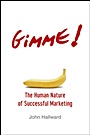 Gimme! The Human Nature of Successful Marketing - ISBN 9780470100295