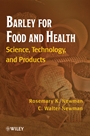 Barley for Food and Health: Science, Technology, and Products - ISBN 9780470102497