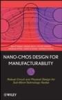 Nano–CMOS Design for Manufacturability: Robust Circuit and Physical Design for Sub–65nm Technology Nodes - ISBN 9780470112809