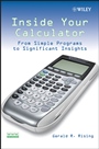 Inside Your Calculator: From Simple Programs to Significant Insights - ISBN 9780470114018