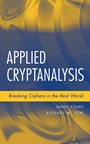 Applied Cryptanalysis: Breaking Ciphers in the Real World - ISBN 9780470114865