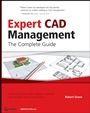 Expert CAD Management: The Complete Guide - ISBN 9780470116531