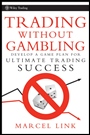 Trading Without Gambling: Develop a Game Plan for Ultimate Trading Success - ISBN 9780470118740