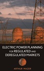 Electric Power Planning for Regulated and Deregulated Markets - ISBN 9780470118825