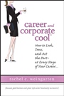 Career and Corporate Cool: How to Look, Dress, and Act the Part –– At Every Stage in Your Career... - ISBN 9780470120347