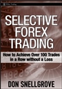 Selective Forex Trading: How to Achieve Over 100 Trades in a Row Without a Loss - ISBN 9780470120835