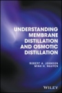 Understanding Membrane Distillation and Osmotic Distillation - ISBN 9780470122167