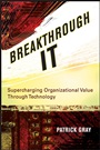 Breakthrough IT: Supercharging Organizational Value Through Technology - ISBN 9780470124840
