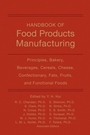 Handbook of Food Products Manufacturing, Volume 1: Principles, Bakery, Beverages, Cereals, Cheese, Confectionary, Fats, Fruits, and Functional Foods - ISBN 9780470125243
