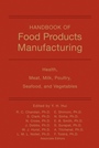 Handbook of Food Products Manufacturing: Health, Meat, Milk, Poultry, Seafood, and Vegetables - ISBN 9780470125250