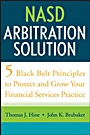 NASD Arbitration Solution: Five Black Belt Principles to Protect and Grow Your Financial Services Practice - ISBN 9780470126325