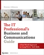 The IT Professionals Business and Communications Guide: A Real–World Approach to CompTIA A+ Soft Skills - ISBN 9780470126356