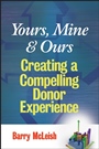 Yours, Mine, and Ours: Creating a Compelling Donor Experience - ISBN 9780470126400