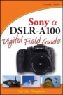 Sony Alpha DSLR–A100 Digital Field Guide - ISBN 9780470126561