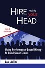 Hire With Your Head: Using Performance–Based Hiring to Build Great Teams - ISBN 9780470128350