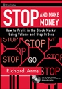 Stop and Make Money: How To Profit in the Stock Market Using Volume and Stop Orders - ISBN 9780470129968