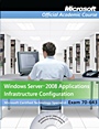 70–643: Windows Server 2008 Applications Infrastructure Configuration Package - ISBN 9780470133286