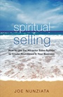 Spiritual Selling: How to Use the Attractor Sales System to Create Abundance in Your Business - ISBN 9780470133934