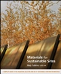 Materials for Sustainable Sites: A Complete Guide to the Evaluation, Selection, and Use of Sustainable Construction Materials - ISBN 9780470134559