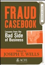 Fraud Casebook: Lessons from the Bad Side of Business - ISBN 9780470134689
