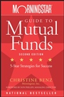 Morningstar Guide to Mutual Funds: Five–Star Strategies for Success - ISBN 9780470137536