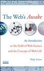 The Webs Awake: An Introduction to the Field of Web Science and the Concept of Web Life - ISBN 9780470137949