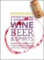 Beverage Basics: Understanding and Appreciating Wine, Beer, and Spirits - ISBN 9780470138830