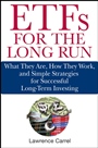 ETFs for the Long Run: What They Are, How They Work, and Simple Strategies for Successful Long–Term Investing - ISBN 9780470138946