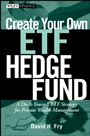 Create Your Own ETF Hedge Fund: A Do–It–Yourself ETF Strategy for Private Wealth Management - ISBN 9780470138953