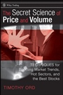 The Secret Science of Price and Volume: Techniques for Spotting Market Trends, Hot Sectors, and the Best Stocks - ISBN 9780470138984