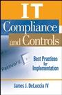 IT Compliance and Controls: Best Practices for Implementation - ISBN 9780470145012