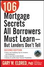 106 Mortgage Secrets All Borrowers Must Learn –– But Lenders Dont Tell - ISBN 9780470152867