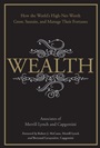 Wealth: How the Worlds High–Net–Worth Grow, Sustain, and Manage Their Fortunes - ISBN 9780470153031