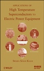 Applications of High Temperature Superconductors to Electric Power Equipment - ISBN 9780470167687