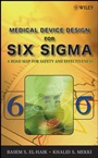 Medical Device Design for Six Sigma: A Road Map for Safety and Effectiveness - ISBN 9780470168615