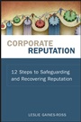 Corporate Reputation: 12 Steps to Safeguarding and Recovering Reputation - ISBN 9780470171509