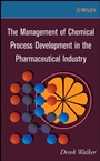 The Management of Chemical Process Development in the Pharmaceutical Industry - ISBN 9780470171561