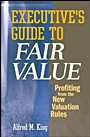 Executives Guide to Fair Value: Profiting from the New Valuation Rules - ISBN 9780470173299