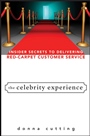 The Celebrity Experience: Insider Secrets to Delivering Red Carpet Customer Service - ISBN 9780470174012