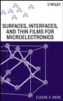 Surfaces, Interfaces, and Films for Microelectronics - ISBN 9780470174470