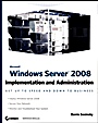 Microsoft® Windows Server® 2008: Implementation and Administration - ISBN 9780470174593