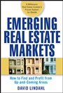 Emerging Real Estate Markets: How to Find and Profit from Up–and–Coming Areas - ISBN 9780470174661